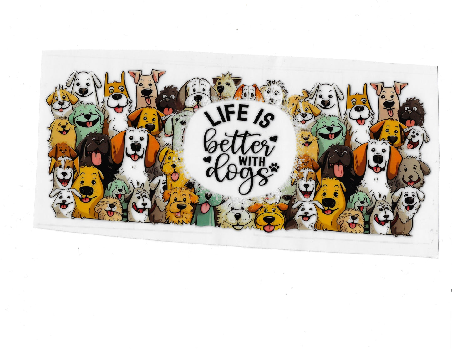 Life is better with Dogs - #413